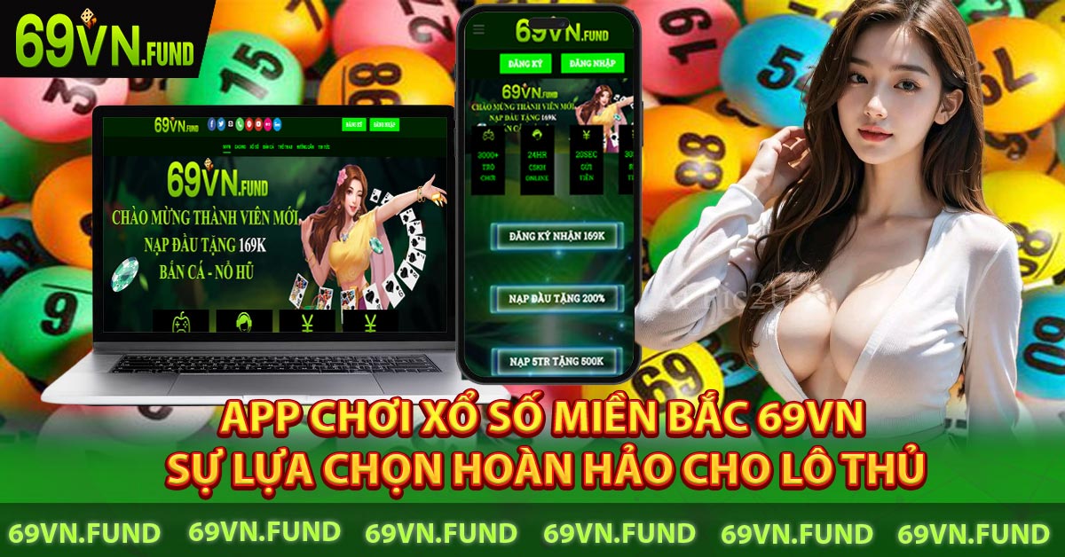 App chơi xổ số Miền Bắc 69VN - Sự lựa chọn hoàn hảo cho lô thủ
