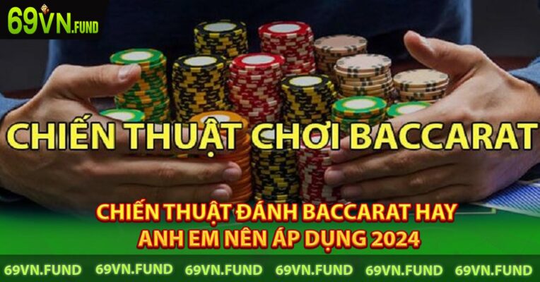 Chiến Thuật Đánh Baccarat Hay Anh Em Nên Áp Dụng 2024