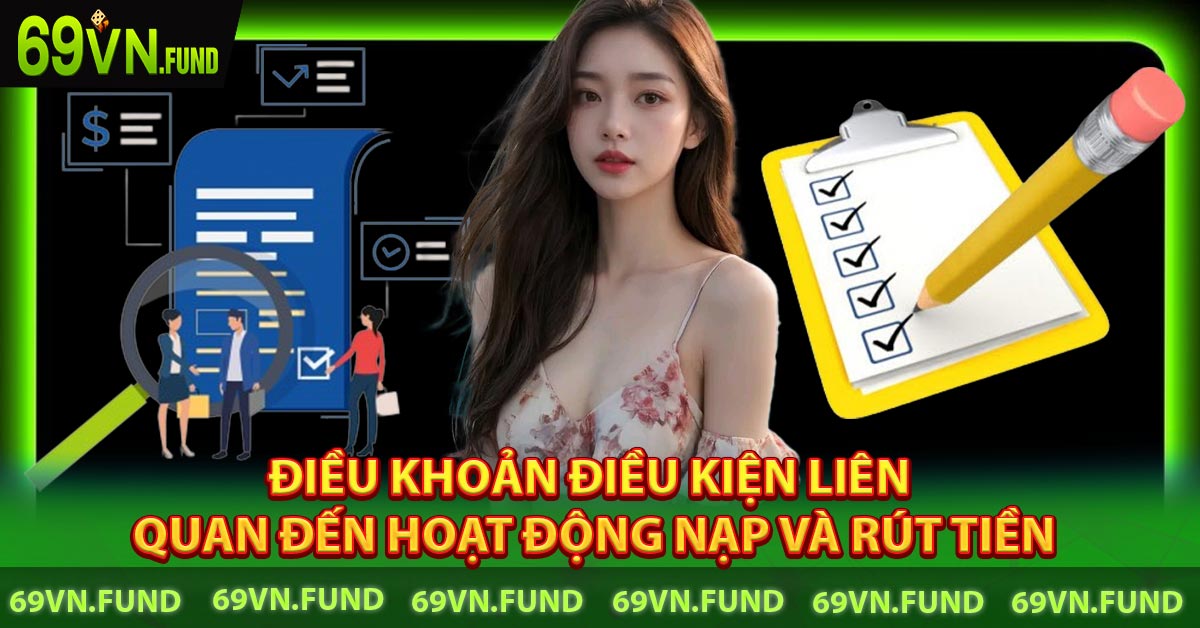 Điều khoản điều kiện liên quan đến hoạt động nạp và rút tiền