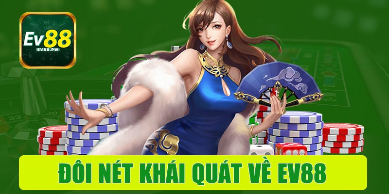 Đôi nét khái quát về nhà cái EV88