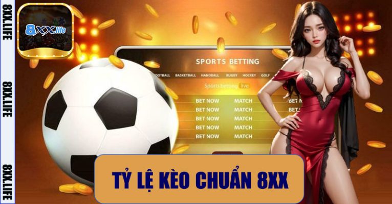 Tỷ Lệ Kèo Chuẩn 8XX – Hướng Dẫn Chi Tiết Và Chiến Lược Thắng Cược