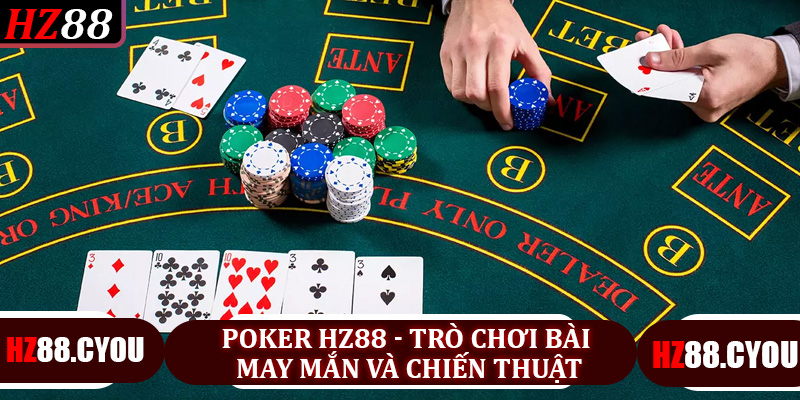 Poker Hz88 - Trò chơi bài may mắn và chiến thuật