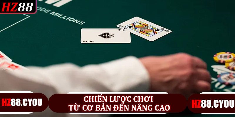 Chiến lược chơi từ cơ bản đến nâng cao