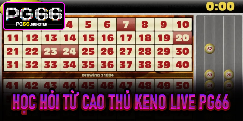 Học hỏi từ cao thủ Keno Live Pg66