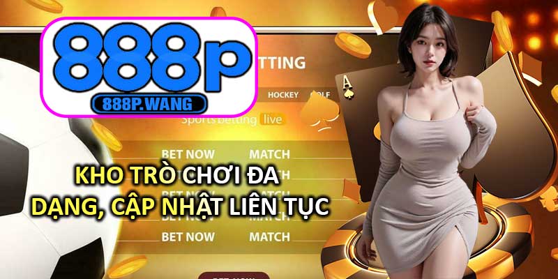 Kho trò chơi đa dạng, cập nhật liên tục