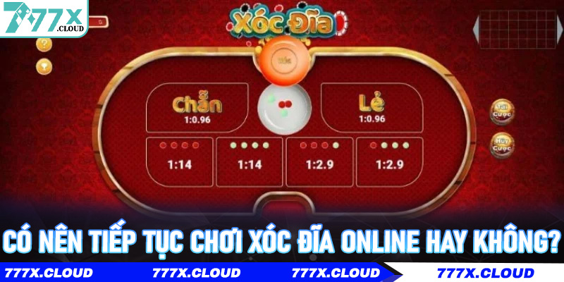 Có nên tiếp tục chơi Xóc Đĩa Online hay không?